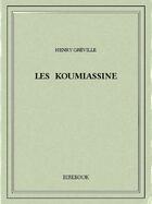 Couverture du livre « Les Koumiassine » de Henry Greville aux éditions Bibebook