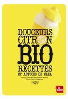 Couverture du livre « Douceurs citron ; bio recettes et astuces de clea » de Clea aux éditions La Plage