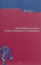 Couverture du livre « Recherches & travaux, n 87 / 2015. entre theatre et jeunesse, formes esthetiques d'un engagement » de Le Bernanoce Marie aux éditions Uga Éditions