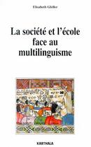 Couverture du livre « La société et l'école face au multilinguisme » de Elisabeth Gfeller aux éditions Karthala