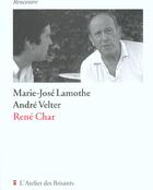Couverture du livre « René Char » de André Velter et Marie-José Lamothe aux éditions Atelier Des Brisants