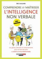 Couverture du livre « Comprendre et maîtriser l'intelligence non verbale » de Eric Goulard aux éditions Quotidien Malin