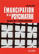 Couverture du livre « Émancipation de la psychiatrie ; des garde-fous à l'institution démocratique » de Jean-Pierre Martin aux éditions Syllepse