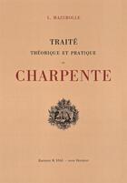Couverture du livre « Traité théorique et pratique de charpente » de Louis Mazerolle aux éditions Editions Vial