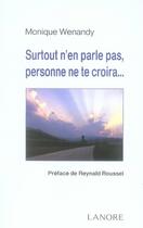 Couverture du livre « Surtout n'en parle pas, personne ne te croira... » de Monique Wenandy aux éditions Lanore