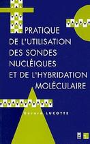 Couverture du livre « Pratique de l'utilisation des sondes nucléiques et de l'hybridation moléculaire » de Gerard Lucotte aux éditions Tec Et Doc