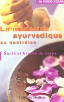 Couverture du livre « La medecine ayurvedique au quotidien » de Vinod Verma aux éditions Medicis