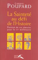 Couverture du livre « La Saintete Au Defi De L'Histoire » de Paul Poupard aux éditions Presses De La Renaissance