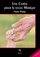 Couverture du livre « Une cerise pour la veuve Marigot » de Claire Mathys aux éditions Memory
