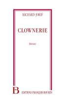 Couverture du livre « Clownerie » de Richard Jorif aux éditions Julliard