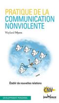 Couverture du livre « Pratique de la communication non-violente ; établir de nouvelles relations » de Wayland Myers aux éditions Jouvence