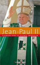 Couverture du livre « Chemins vers le silence intérieur avec Jean-Paul II » de Jean Paul Ii aux éditions Parole Et Silence