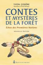 Couverture du livre « Contes et mystères de la forêt ; échos des premières nations » de Yvon Codere et Emily Belanger aux éditions Septentrion