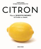 Couverture du livre « Citron : plus de 100 recettes parfumées de l'entrée au dessert » de Isabelle Lambert aux éditions Modus Vivendi