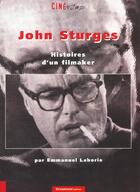 Couverture du livre « John Sturges ; Histoires D'Un Filmaker » de Marc Bousquet aux éditions Dreamland