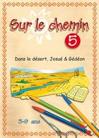 Couverture du livre « Sur le chemin 05 - dans le desert, josue, gedeon » de  aux éditions Excelsis