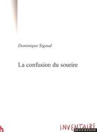 Couverture du livre « La Confusion Du Sourire » de Sigaud Dominique aux éditions Inventaire Invention