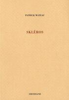 Couverture du livre « Skleros » de Patrick Wateau aux éditions Obsidiane