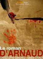 Couverture du livre « Le roman d'Arnaud » de Gwen Catala et Christophe Sanchez aux éditions Numeriklivres