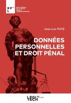 Couverture du livre « Données personnelles et droit pénal » de Jean-Luc Putz aux éditions Legitech