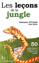 Couverture du livre « Les leçons de la jungle ; 50 histoires pour mieux vivre au travail et en société » de Lawrence J.-E. Poole aux éditions Isabelle Quentin Editeur