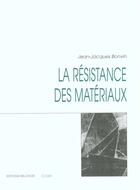 Couverture du livre « La Resistance Des Materiaux » de Bonvin Jean-Jacques aux éditions Melchior