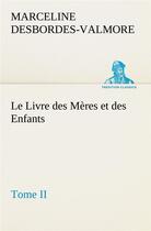 Couverture du livre « Le livre des meres et des enfants, tome ii » de Desbordes-Valmore M. aux éditions Tredition