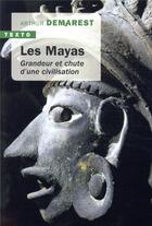 Couverture du livre « Les mayas ; grandeur et chute d'une civilisation » de Arthur Desmarest aux éditions Tallandier