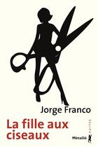 Couverture du livre « La fille aux ciseaux » de Jorge Franco aux éditions Metailie