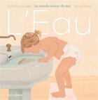 Couverture du livre « L'eau : le monde autour de moi » de Marion Duval et Cecile Roumiguiere aux éditions Seuil Jeunesse