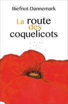 Couverture du livre « La route des coquelicots » de Biefnot-Dannemark aux éditions Castor Astral