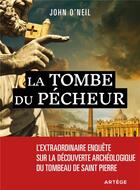 Couverture du livre « La tombe du pécheur ; l'extraordinaire enquête sur la découverte archéologique du tombeau de saint Pierre » de John O'Neil aux éditions Artege