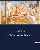 Couverture du livre « Il flauto nel bosco » de Grazia Deledda aux éditions Culturea