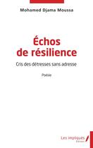 Couverture du livre « Echos de résilience : Cris des détresses sans adresse » de Mohamed Djama Moussa aux éditions Les Impliques