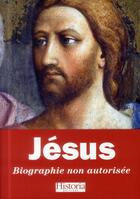 Couverture du livre « Jésus, biographie non autorisée » de  aux éditions Historia