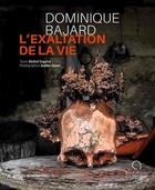 Couverture du livre « Dominique Bajard, l'exaltation de la vie » de Michel Cegarra aux éditions Ateliers D'art De France