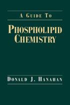 Couverture du livre « A Guide to Phospholipid Chemistry » de Hanahan Donald J aux éditions Oxford University Press Usa