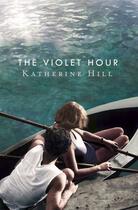 Couverture du livre « The Violet Hour » de Hill Katherine aux éditions Penguin Books Ltd Digital
