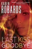 Couverture du livre « The Last Kiss Goodbye » de Karen Robards aux éditions Hodder And Stoughton Digital