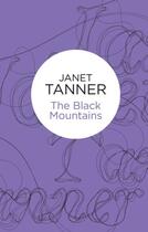 Couverture du livre « The Black Mountains (Hillsbridge Quartet 1) (Bello) » de Tanner Janet aux éditions Pan Macmillan