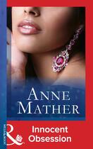 Couverture du livre « Innocent Obsession (Mills & Boon Modern) (The Anne Mather Collection) » de Anne Mather aux éditions Mills & Boon Series