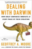 Couverture du livre « DEALING WITH DARWIN - HOW GREAT COMPANIES INNOVATE AT EVERY PHASE OF THEIR EVOLUTION » de Geoffrey A Moore aux éditions Portfolio