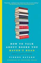 Couverture du livre « How to Talk About Books You Haven't Read » de Pierre Bayard aux éditions Granta Books