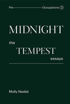 Couverture du livre « Midnight: the tempest essays » de Nesbit Molly aux éditions Dap Artbook