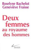 Couverture du livre « Deux femmes au royaume des hommes » de Bachelot-R+Fraisse-G aux éditions Hachette Litteratures