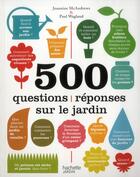 Couverture du livre « 500 questions-réponses sur le jardin » de Paul Wagland et Jeaninne Mc Andrews aux éditions Hachette Pratique
