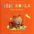 Couverture du livre « Bébé Koala : c'est carnaval ! » de Nadia Berkane et Alexis Nesme aux éditions Hachette Enfants