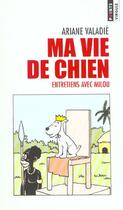 Couverture du livre « Ma Vie De Chien » de Ariane Valadie aux éditions Points