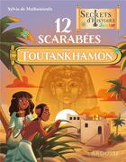 Couverture du livre « Secrets d'Histoire junior : 12 scarabées pour Toutankhamon » de Sylvie De Mathuisieulx aux éditions Larousse