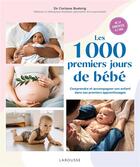 Couverture du livre « Les 1000 premiers jours de bébé : comprendre et accompagner son enfant dans ses premiers apprentissages » de Corinne Roehrig aux éditions Larousse